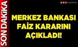 Merkez Bankası faiz kararını açıkladı!