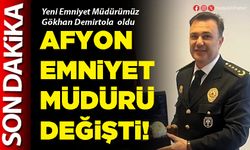 Afyon Emniyet Müdürü değişti!