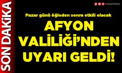 Afyon Valiliği’nden uyarı geldi!