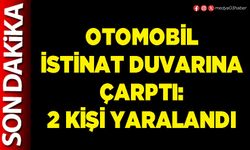 Otomobil istinat duvarına çarptı: 2 kişi yaralandı