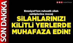 Silahlarınızı kilitli yerlerde muhafaza edin!