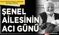 Şenel ailesinin acı günü