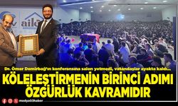 Köleleştirmenin birinci adımı özgürlük kavramıdır