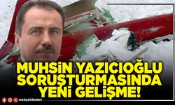 Muhsin Yazıcıoğlu soruşturmasında yeni gelişme!