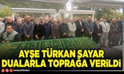 Ayşe Türkan Sayar dualarla toprağa verildi