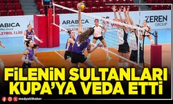 Filenin Sultanları kupa’ya veda etti