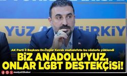 Biz Anadolu’yuz, Onlar LGBT destekçisi!