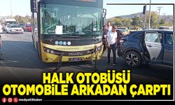 Halk otobüsü otomobile arkadan çarptı