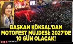 Başkan Köksal’dan Motofest müjdesi: 2027’de 10 gün olacak!