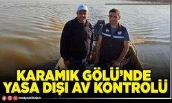 Karamık Gölü’nde yasa dışı av kontrolü