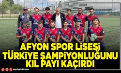 Afyon Spor Lisesi Türkiye Şampiyonluğunu kıl payı kaçırdı