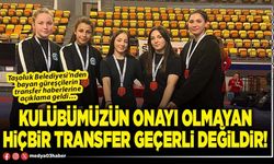 Kulübümüzün onayı olmayan hiçbir transfer geçerli değildir!