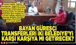 Bayan güreşçi transferleri iki Belediye’yi karşı karşıya mı getirecek?