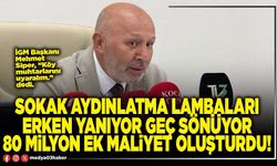 Sokak aydınlatma lambaları erken yanıyor geç sönüyor 80 milyon ek maliyet oluşturdu!