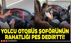 Yolcu otobüsü şoförünün rahatlığı pes dedirtti!