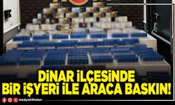 Dinar ilçesinde bir işyeri ile araca baskın!