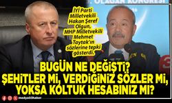 Bugün ne değişti? Şehitler mi, verdiğiniz sözler mi, yoksa koltuk hesabınız mı?