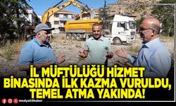 İl Müftülüğü hizmet binasında ilk kazma vuruldu, temel atma yakında!