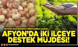 Afyon’da iki ilçeye destek müjdesi!