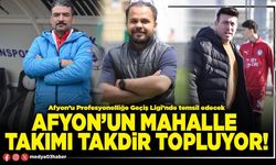 Afyon’un mahalle takımı takdir topluyor!