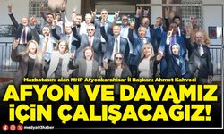 Afyon ve davamız için çalışacağız!