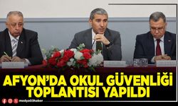 Afyon’da okul güvenliği toplantısı yapıldı