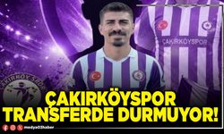 Çakırköyspor transferde durmuyor!