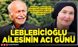 Leblebicioğlu ailesinin acı günü