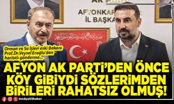 Afyon AK Parti’den önce köy gibiydi sözlerimden birileri rahatsız olmuş!