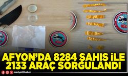 Afyon’da 8284 şahıs ile 2133 araç sorgulandı