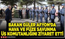 Bakan Güler Afyon’da Hava ve Füze Savunma Üs Komutanlığını ziyaret etti