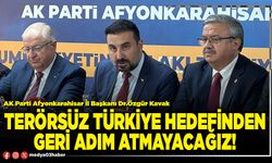 Terörsüz Türkiye hedefinden geri adım atmayacağız!