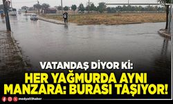 Her yağmurda aynı manzara: Burası taşıyor!