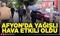 Afyon’da yağışlı hava etkili oldu