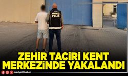 Zehir taciri kent merkezinde yakalandı