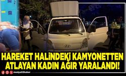 Hareket halindeki kamyonetten atlayan kadın ağır yaralandı!