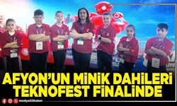 Afyon’un minik dahileri Teknofest finalinde