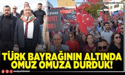 Türk bayrağının altında omuz omuza durduk!