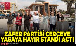 Zafer Partisi çerçeve yasaya hayır standı açtı