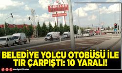Belediye yolcu otobüsü ile tır çarpıştı: 10 yaralı!