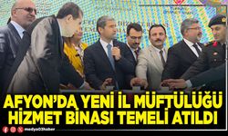 Afyon’da yeni İl Müftülüğü hizmet binası temeli atıldı