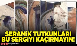 Seramik tutkunları bu sergiyi kaçırmayın!