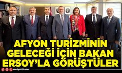 Afyon turizminin geleceği için Bakan Ersoy’la görüştüler