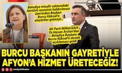 Burcu Başkanın gayretiyle Afyon’a hizmet üreteceğiz!