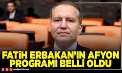Fatih Erbakan’ın Afyon programı belli oldu