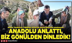 Anadolu anlattı, biz gönülden dinledik!