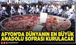 Afyon’da Dünyanın en büyük Anadolu sofrası kurulacak