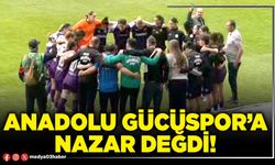 Anadolu Gücüspor’a nazar değdi!
