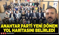 Anahtar Parti yeni dönem yol haritasını belirledi