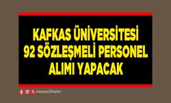 Kafkas Üniversitesi 92 sözleşmeli personel alımı yapacak